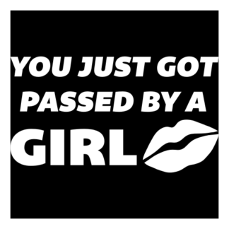 You Just Got Passed By A Girl Decal (White)